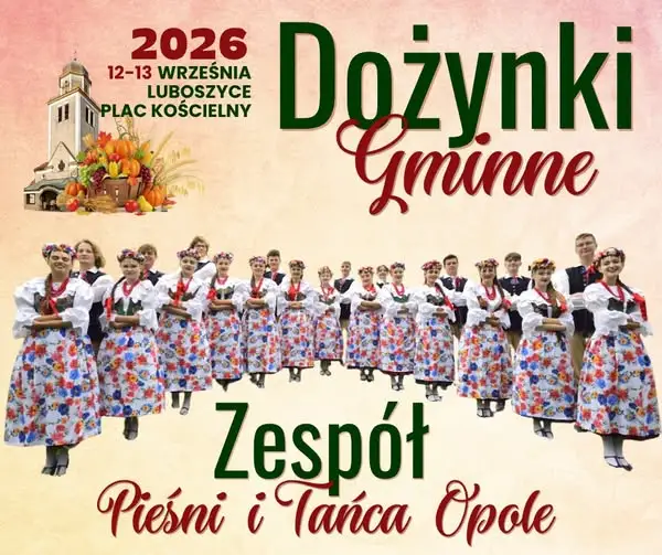 Zespół Pieśni i Tańca „Opole” uświetni Dożynki Gminne w Luboszycach