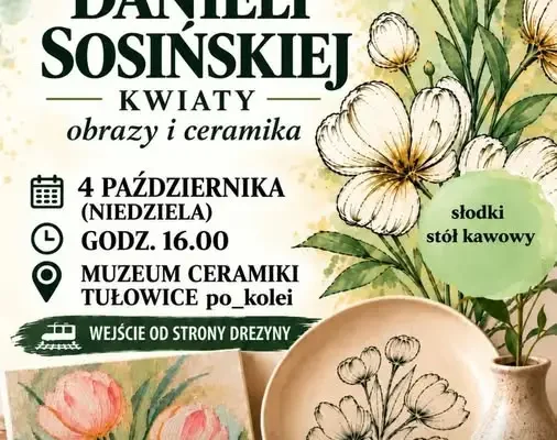 Wernisaż wystawy „Kwiaty” Danieli Sosińskiej w Muzeum Ceramiki w Tułowicach